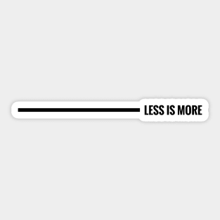 LESS IS MORE minimal design (horizontal black version) Sticker